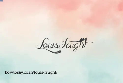 Louis Frught
