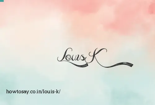 Louis K