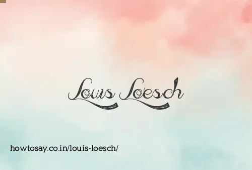 Louis Loesch