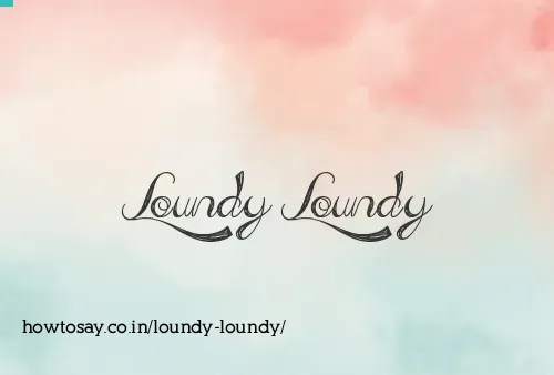 Loundy Loundy