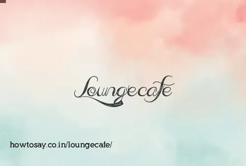 Loungecafe