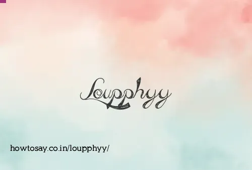 Loupphyy
