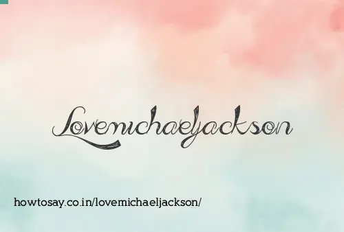 Lovemichaeljackson