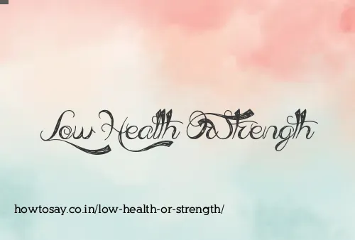 Low Health Or Strength