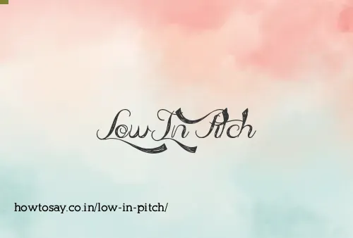 Low In Pitch