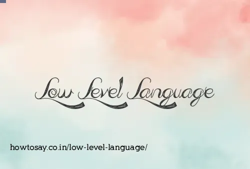 Low Level Language