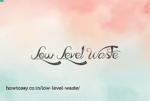 Low Level Waste