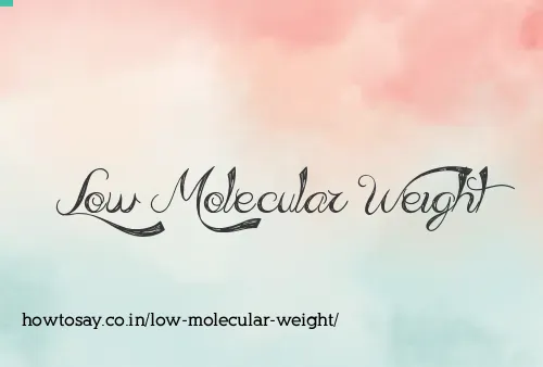 Low Molecular Weight