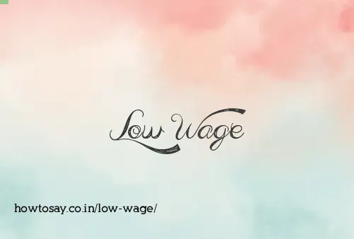 Low Wage