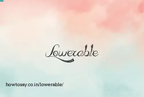 Lowerable