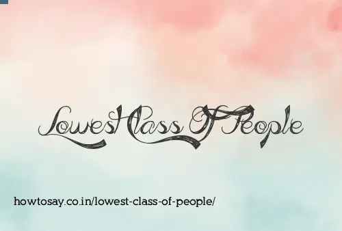 Lowest Class Of People