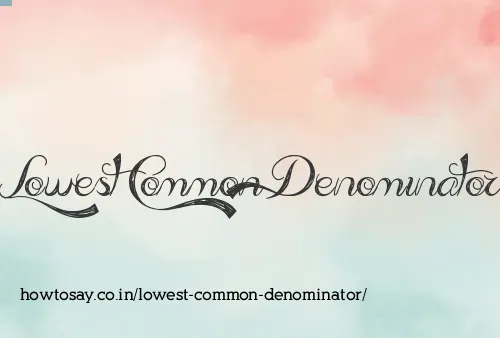 Lowest Common Denominator