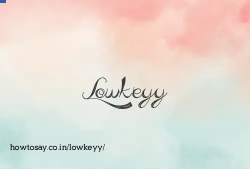 Lowkeyy