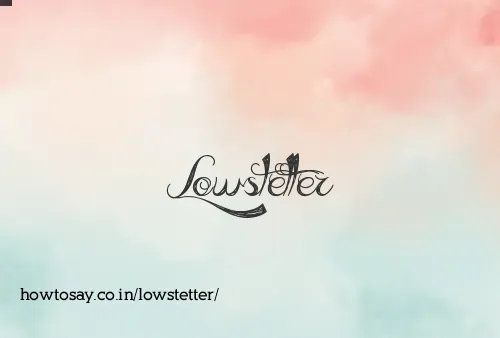 Lowstetter
