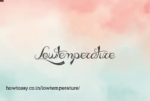 Lowtemperature