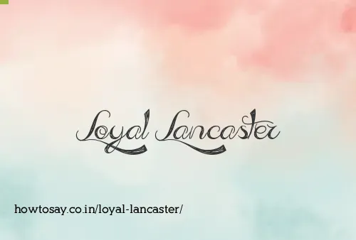 Loyal Lancaster