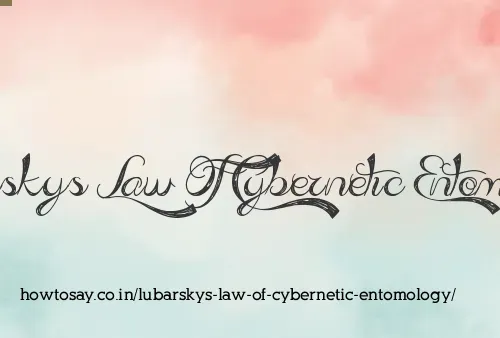 Lubarskys Law Of Cybernetic Entomology