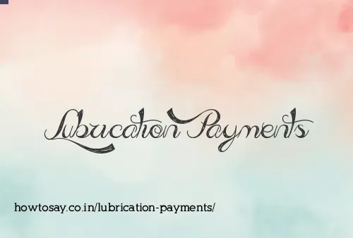 Lubrication Payments
