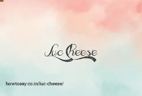 Luc Cheese