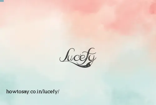 Lucefy