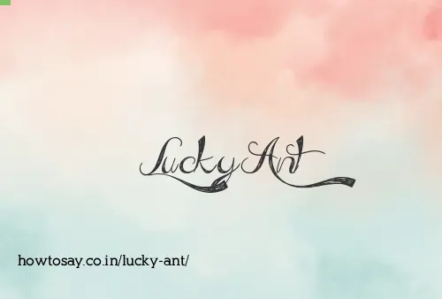 Lucky Ant