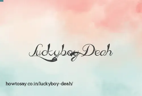 Luckyboy Deah