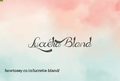 Lucretia Bland
