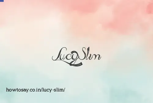 Lucy Slim