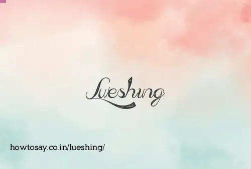 Lueshing