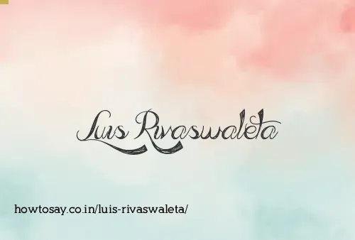 Luis Rivaswaleta