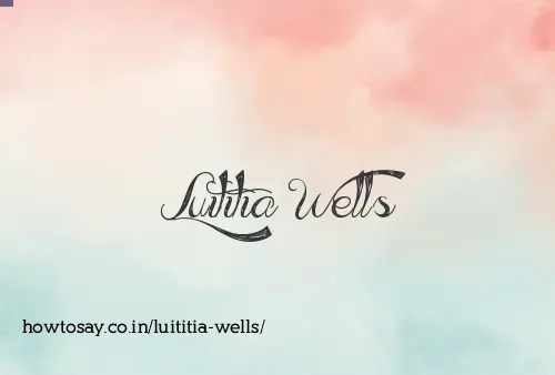 Luititia Wells