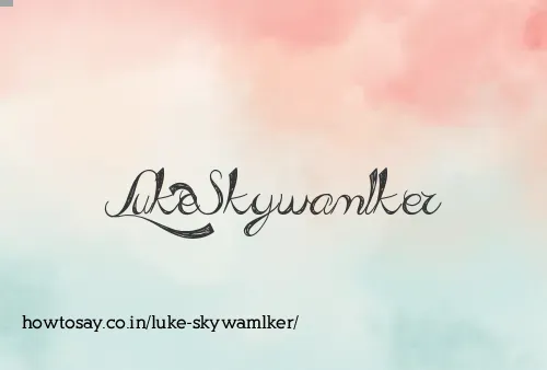 Luke Skywamlker