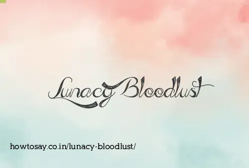 Lunacy Bloodlust