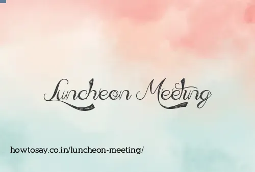 Luncheon Meeting