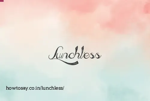 Lunchless