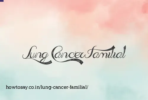 Lung Cancer Familial
