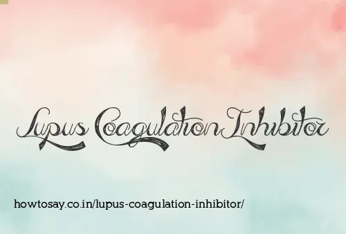 Lupus Coagulation Inhibitor