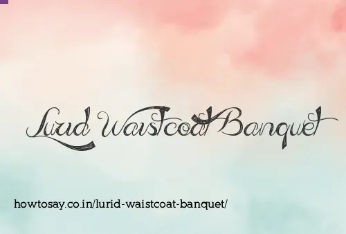 Lurid Waistcoat Banquet