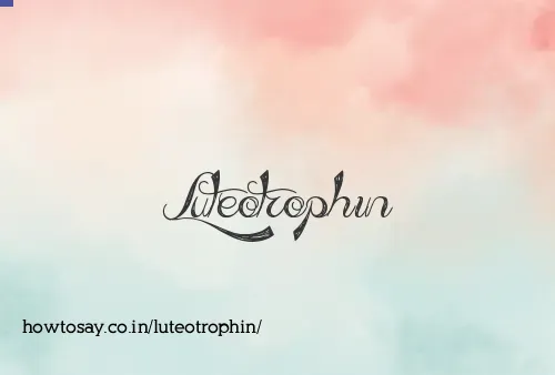 Luteotrophin