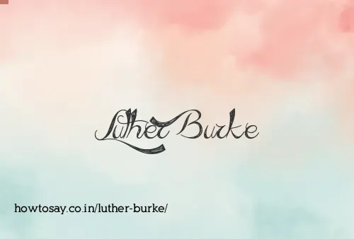 Luther Burke
