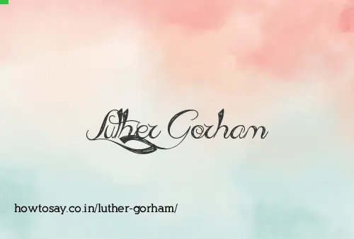 Luther Gorham