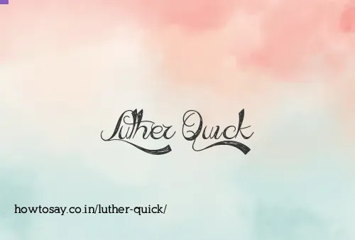 Luther Quick