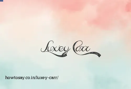 Luxey Carr