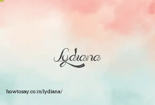 Lydiana