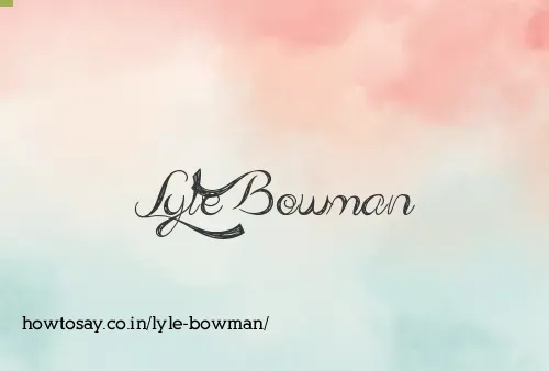 Lyle Bowman