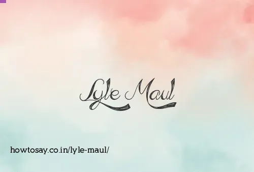 Lyle Maul