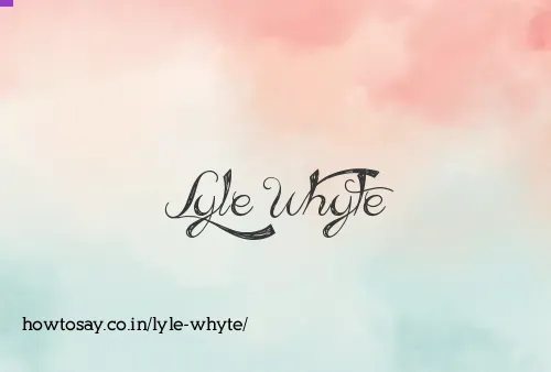 Lyle Whyte