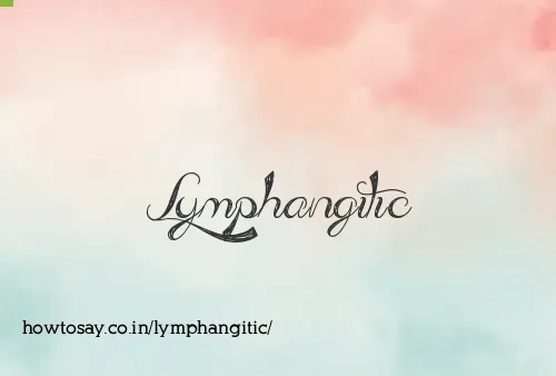 Lymphangitic