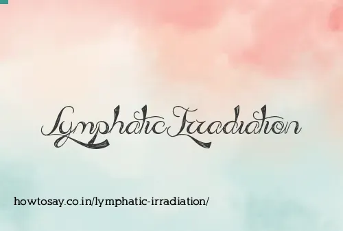 Lymphatic Irradiation