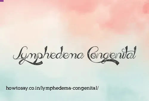 Lymphedema Congenital